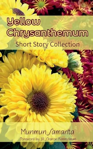 Yellow Chrysanthemum: Short Story Collection von Prolific Pulse Press LLC