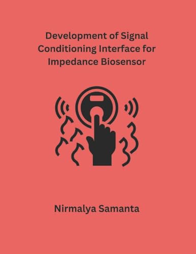 Development of Signal Conditioning Interface for Impedance Biosensor von Mohd Abdul Hafi