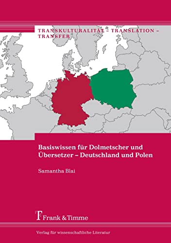 Basiswissen für Dolmetscher und Übersetzer - Deutschland und Polen (Transkulturalität – Translation – Transfer) von Frank & Timme