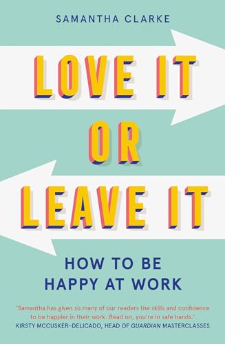 Love It or Leave It: How to Be Happy at Work