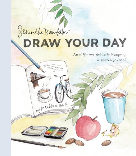 Draw Your Day: An Inspiring Guide to Keeping a Sketch Journal von Watson-Guptill