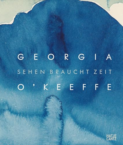 Georgia O'Keeffe: Sehen braucht Zeit (Klassische Moderne)