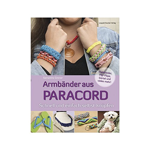 Armbänder aus Paracord: Schnell und einfach selbst knüpfen von Stocker Leopold Verlag