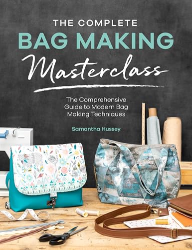 The Complete Bag Making Masterclass: A Comprehensive Guide to Modern Bag Making Techniques von David & Charles