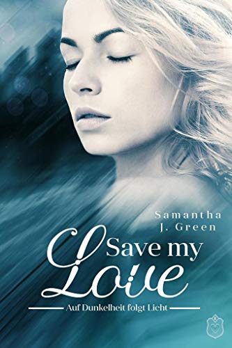 Save my Love: Auf Dunkelheit folgt Licht