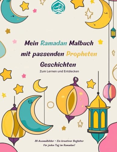 Mein Ramadan Malbuch mit passenden Prophetengeschichten: Zum Lernen und Entdecken Mein Ramadan Malbuch mit passenden Prophetengeschichten: Zum Lernen und Entdecken von Independently published