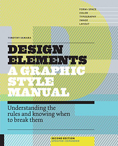 Design Elements, A Graphic Style Manual [REVISED EDITION]: Understanding the rules and knowing when to break them - Updated and Expanded