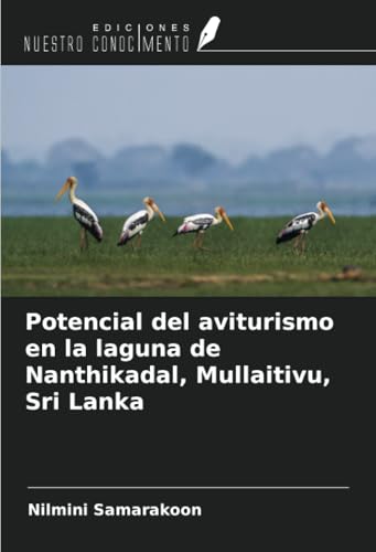 Potencial del aviturismo en la laguna de Nanthikadal, Mullaitivu, Sri Lanka von Ediciones Nuestro Conocimiento
