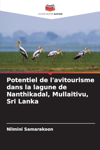 Potentiel de l'avitourisme dans la lagune de Nanthikadal, Mullaitivu, Sri Lanka von Editions Notre Savoir
