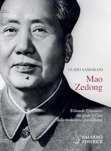 Mao Zedong. Il Grande Timoniere che guidò la Cina dalla rivoluzione al socialismo (Profili) von Salerno Editrice