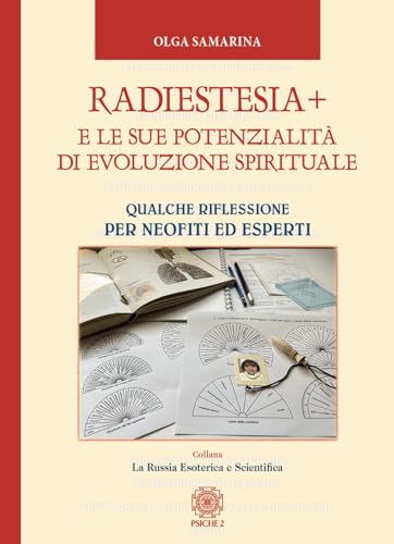 Radiestesia+ e le sue potenzialità di evoluzione spirituale. Qualche riflessione per neofiti ed esperti von Psiche 2