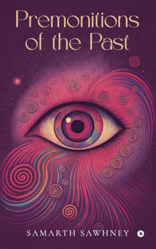 Premonitions of the Past von Notion Press