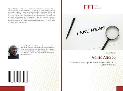 Vérité Altérée: Fake News, Intelligence Artificielle et l’Ère de la Désinformation von Éditions universitaires européennes