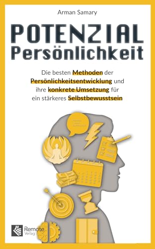 Potenzial Persönlichkeit: Die besten Methoden der Persönlichkeitsentwicklung und ihre konkrete Umsetzung für ein stärkeres Selbstbewusstsein | Alles ... Selbstorganisation und Zeitmanagement