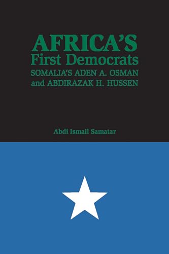 Africa s First Democrats: Somalia s Aden A. Osman and Abdirazak H. Hussen