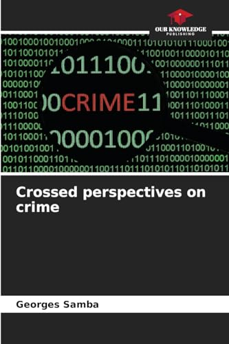Crossed perspectives on crime: DE von Our Knowledge Publishing