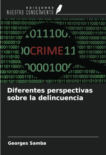 Diferentes perspectivas sobre la delincuencia von Ediciones Nuestro Conocimiento