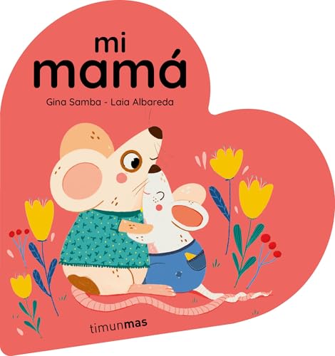 Mi mamá. Libro de cartón en forma de corazón (Libros para regalar) von Timun Mas Infantil