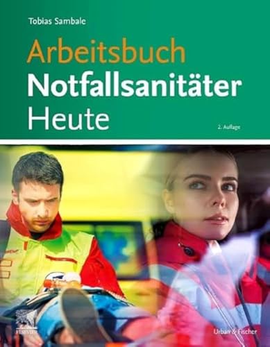 Arbeitsbuch Notfallsanitäter Heute (Notfallsanitäter Heute Paket) von Elsevier