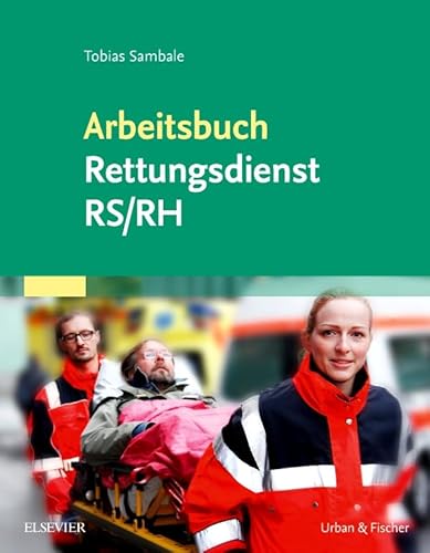 Arbeitsbuch Rettungsdienst RS/RH