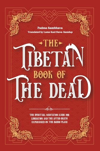 The Tibetan Book Of The Dead: The Spiritual Meditation Guide For Liberation And The After-Death Experiences On The Bardo Plane von Simbora