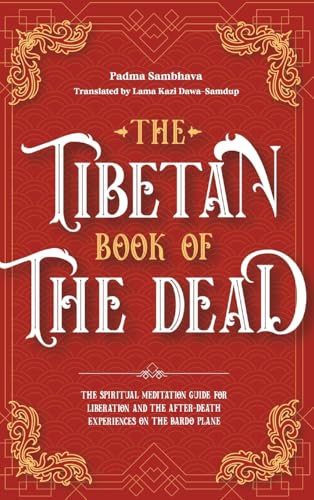 The Tibetan Book Of The Dead: The Spiritual Meditation Guide For Liberation And The After-Death Experiences On The Bardo Plane von Simbora
