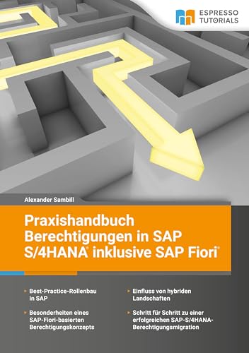 Praxishandbuch Berechtigungen in SAP S/4HANA inklusive SAP Fiori Praxishandbuch Berechtigungen in SAP S/4HANA inklusive SAP Fiori von Espresso Tutorials