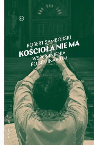 Kościoła nie ma: Wspomnienia po seminarium