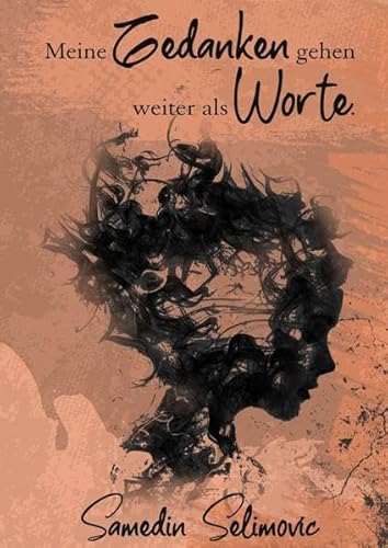 Meine Gedanken gehen weiter als Worte.