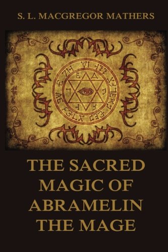 The Sacred Magic Of Abramelin The Mage von Jazzybee Verlag