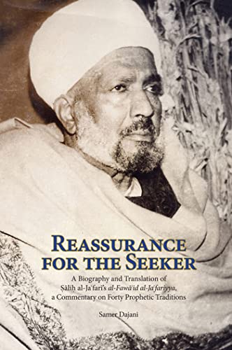 Reassurance for the Seeker: A Biography and Translation of Salih al-Jafari's al-Fawaid al-Ja fairyya, a commentary on Forty Prophetic Traditions: A ... of Twentieth-Century Cairo, 1, Band 1)