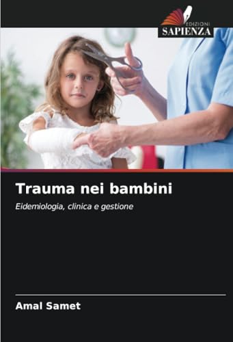 Trauma nei bambini: Eidemiologia, clinica e gestione von Edizioni Sapienza