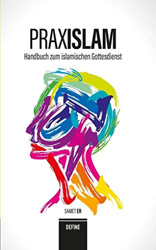 Praxislam: Handbuch zum Islamischen Gottesdienst von Main Donau Verlag