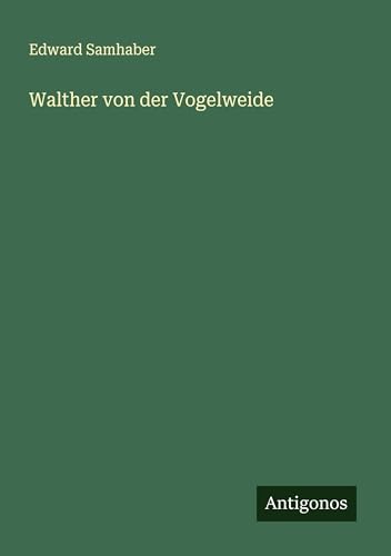 Walther von der Vogelweide von Antigonos Verlag