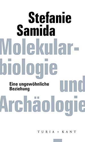 Molekularbiologie und Archäologie: Eine ungewöhnliche Beziehung (ifk lectures & translations) von Turia + Kant, Verlag