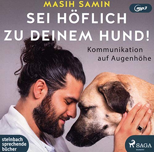 Sei höflich zu deinem Hund!: Kommunikation auf Augenhöhe