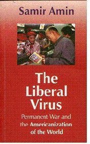 The Liberal Virus: Permanent War and the Americanization of the World von Aakar Books