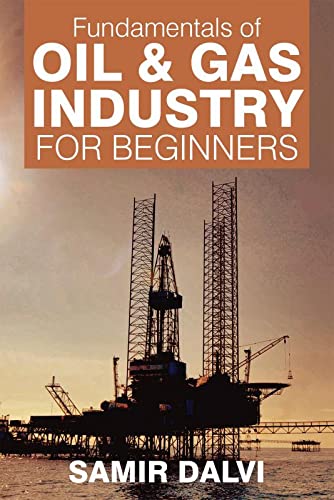 Fundamentals of Oil & Gas Industry for Beginners von Notion Press