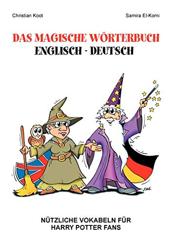 Das magische Wörterbuch Englisch - Deutsch: Nützliche Vokabeln für Harry Potter Fans