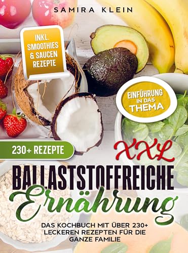 XXL Ballaststoffreiche Ernährung: Das Kochbuch mit über 230+ leckeren Rezepten für die ganze Familie von Bookmundo