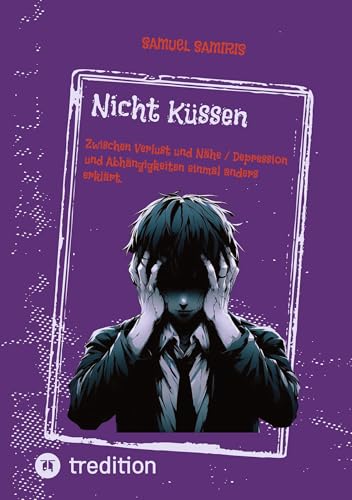 Nicht Küssen: Zwischen Verlust und Nähe / Depression und Abhängigkeiten einmal anders erklärt.