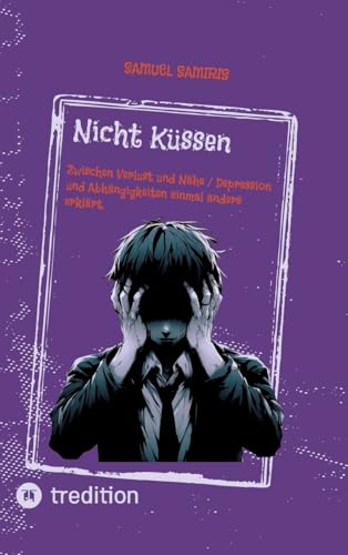 Nicht Küssen: Zwischen Verlust und Nähe / Depression und Abhängigkeiten einmal anders erklärt. Nicht Küssen: Zwischen Verlust und Nähe / Depression und Abhängigkeiten einmal anders erklärt.