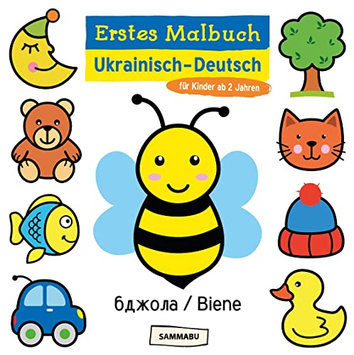 Erstes Malbuch Ukrainisch - Deutsch für Kinder ab 2 Jahren: Kreatives Kinderbuch für zweisprachiges Lernen der ersten Wörter