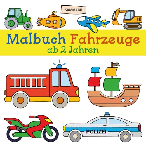 Malbuch Fahrzeuge ab 2 Jahren: Zu Lande, zu Wasser und in der Luft