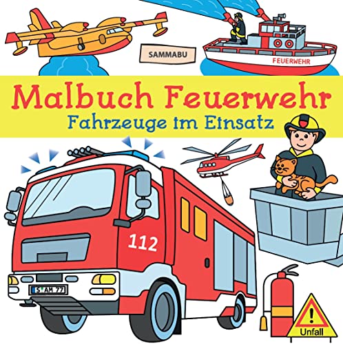 Malbuch Feuerwehr: Fahrzeuge im Einsatz zum Ausmalen, Kritzeln und Entdecken