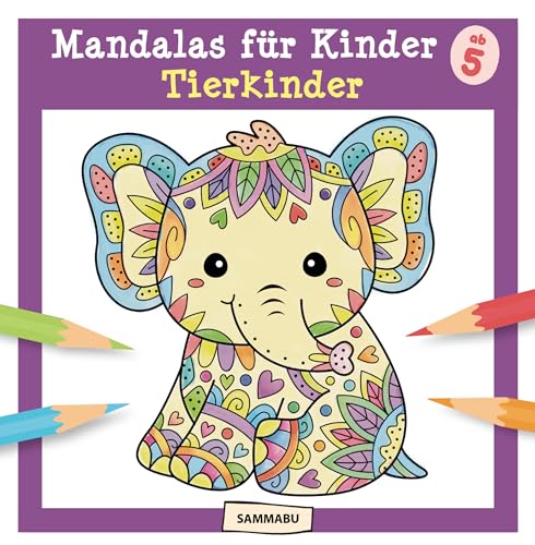Mandalas für Kinder ab 5 - Tierkinder: Mandala-Malbuch mit vielen niedlichen Tier-Motiven