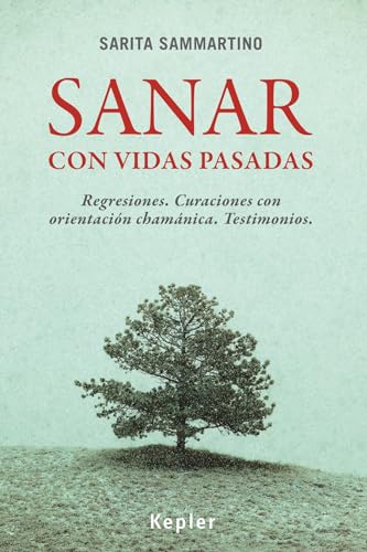 SPA-SANAR CON VIDAS PASADAS: Regresiones. Curaciones con orientación chamánica. Testimonios (Kepler) von Kepler