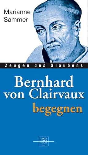 Bernhard von Clairvaux begegnen (Zeugen des Glaubens)