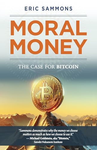 Moral Money: The Case for Bitcoin Moral Money: The Case for Bitcoin von Sophia Institute Press