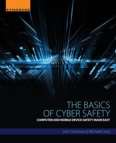 The Basics of Cyber Safety: Computer and Mobile Device Safety Made Easy von Syngress